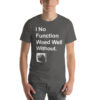 420 "I No Function Weed Well Without" Short-sleeve unisex t-shirt - Image 3