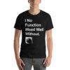 420 "I No Function Weed Well Without" Short-sleeve unisex t-shirt - Image 2