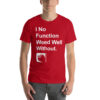 420 "I No Function Weed Well Without" Short-sleeve unisex t-shirt - Image 5